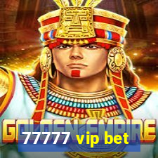 77777 vip bet